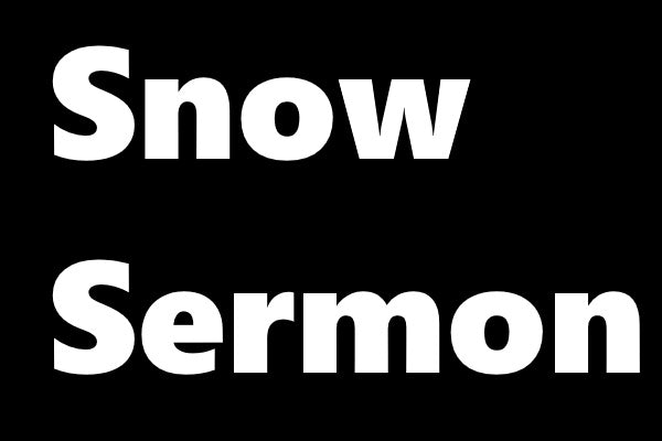 Snow Sermon